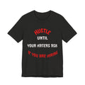 Hustle Until Your Haters Ask If You Are Hiring Tee | Motivational Graphic Shirt